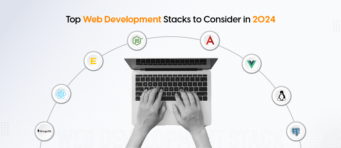 Top Web Development Stacks to Consider in 2024